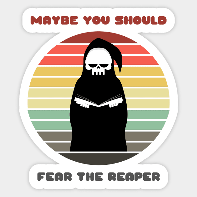 Sunset Reaper / Maybe You Should Fear the Reaper Sticker by nathalieaynie